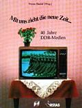 Mit uns zieht die neue Zeit. 40 Jahre DDR-Medien, Heide Riedel